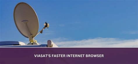 viasat browser reviews|Viasats Faster Internet Browser